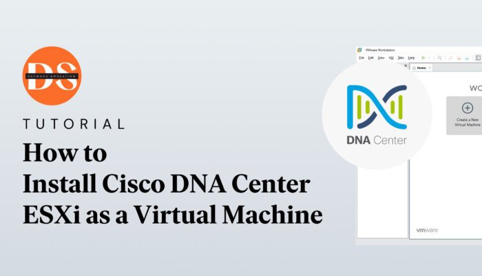 How to Install Cisco DNA Center-ESXi